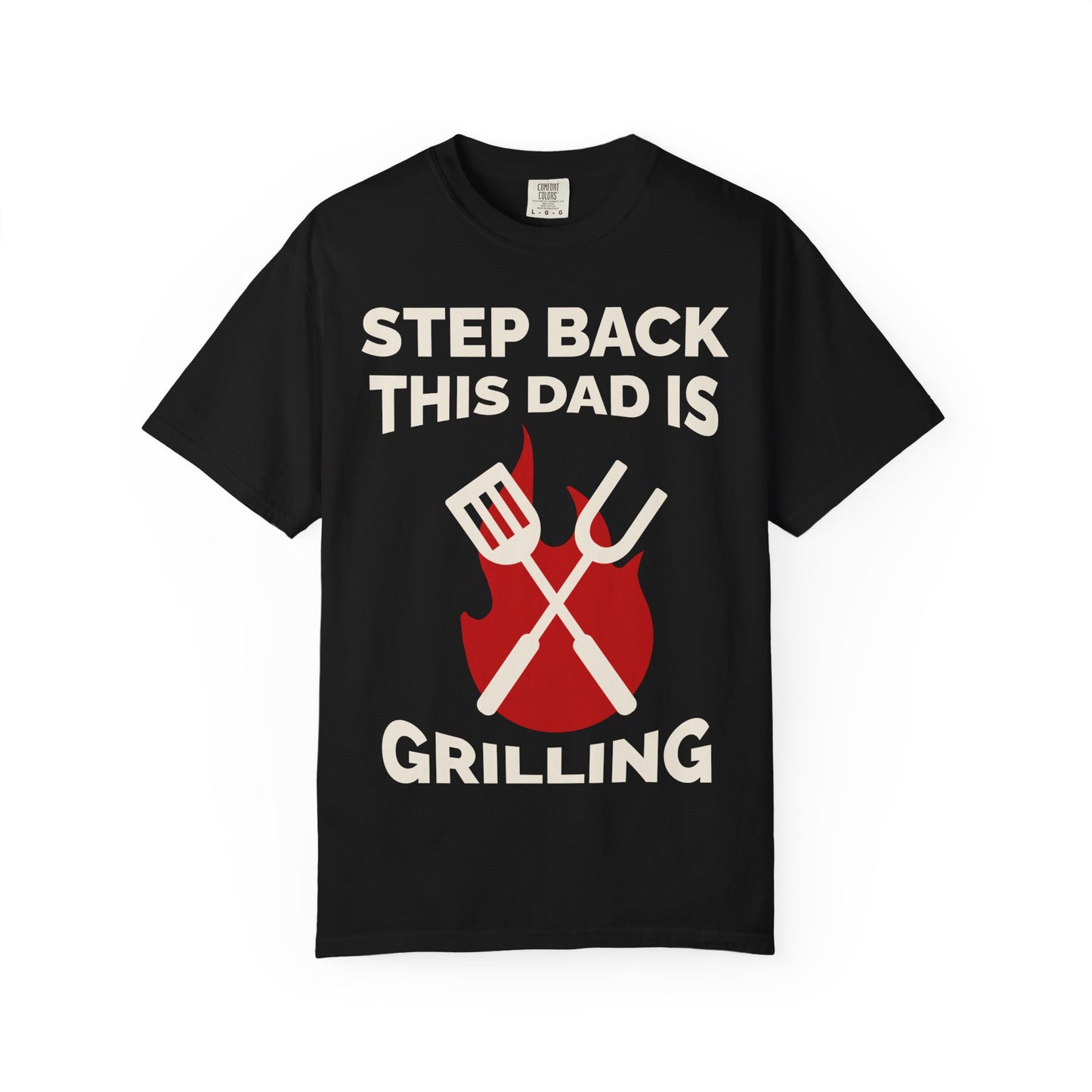 Funny Dad Grilling T-Shirt - Step Back This Dad Is Grilling & Hi Hungry, I'm Dad