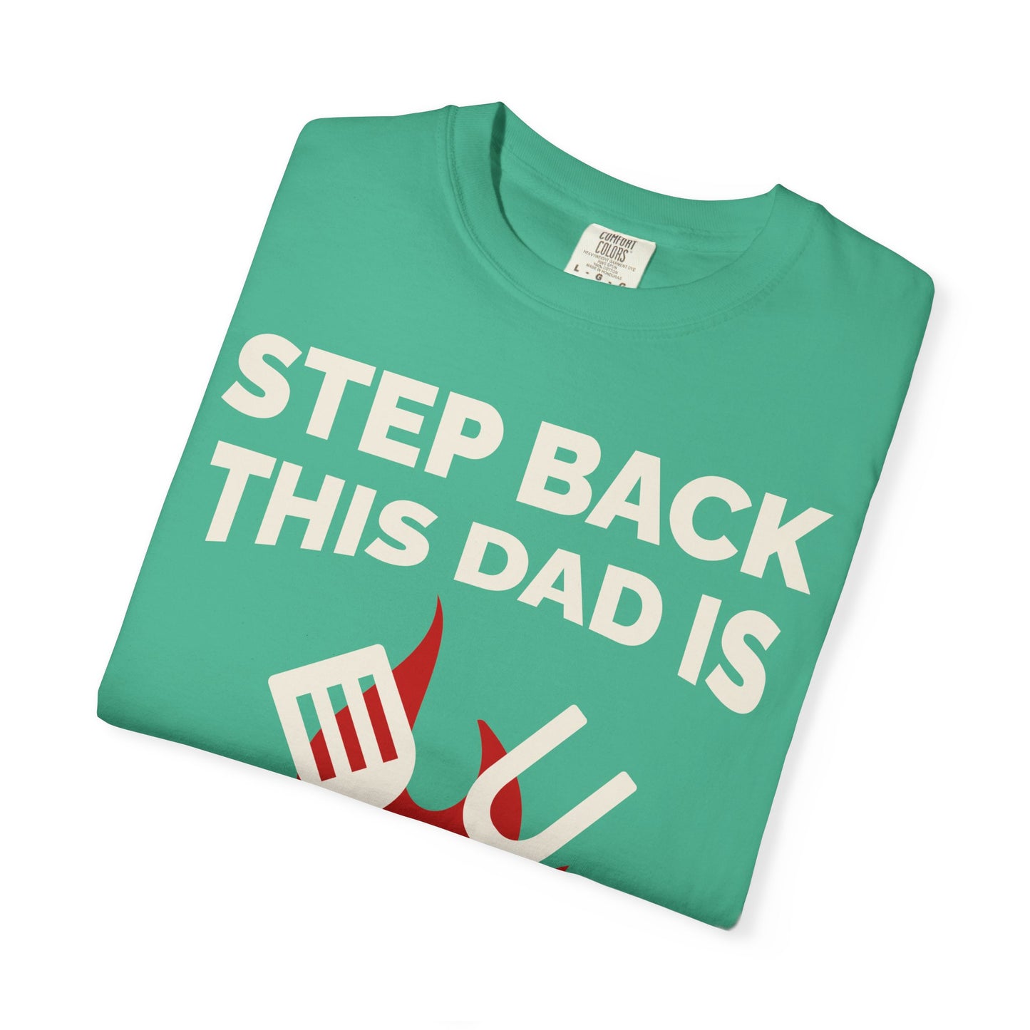 Funny Dad Grilling T-Shirt - Step Back This Dad Is Grilling & Hi Hungry, I'm Dad