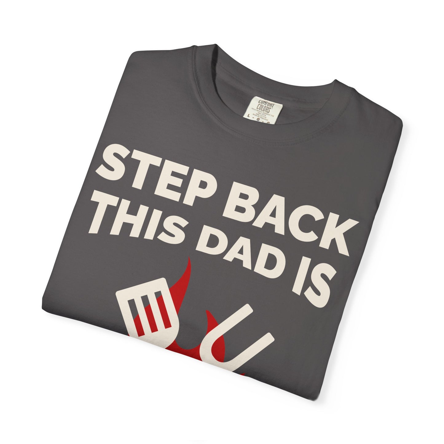 Funny Dad Grilling T-Shirt - Step Back This Dad Is Grilling & Hi Hungry, I'm Dad