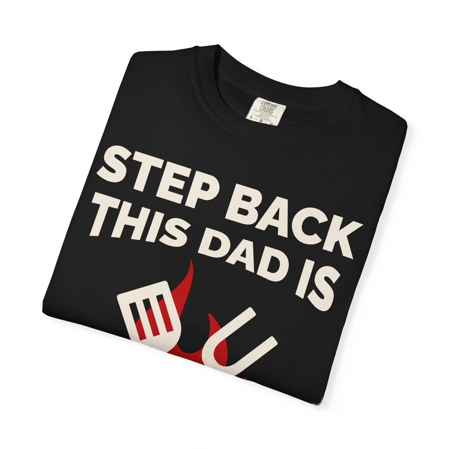 Funny Dad Grilling T-Shirt - Step Back This Dad Is Grilling & Hi Hungry, I'm Dad