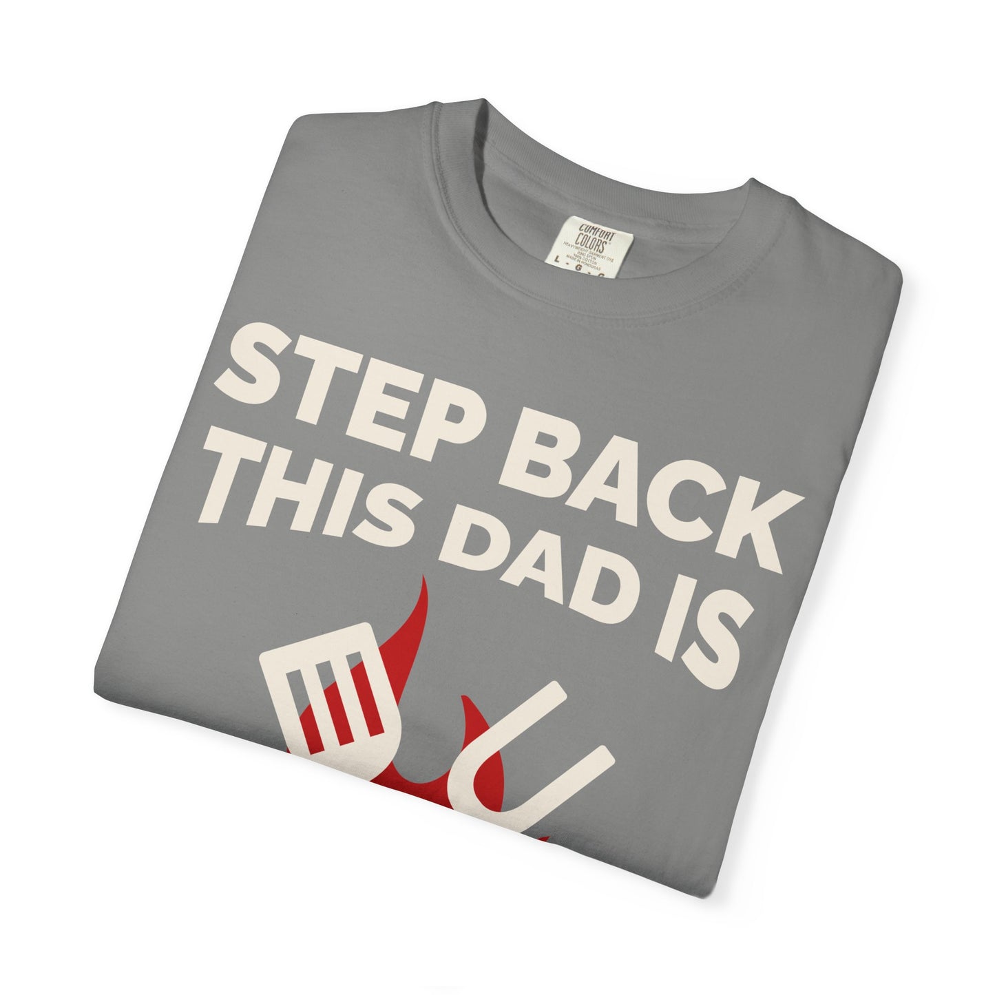 Funny Dad Grilling T-Shirt - Step Back This Dad Is Grilling & Hi Hungry, I'm Dad