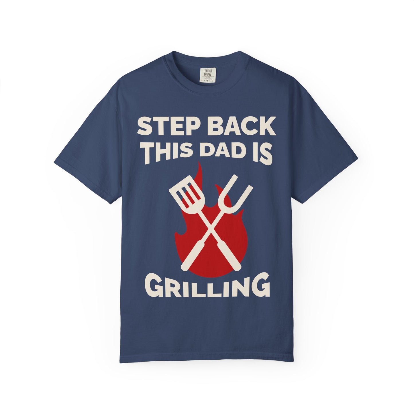 Funny Dad Grilling T-Shirt - Step Back This Dad Is Grilling & Hi Hungry, I'm Dad