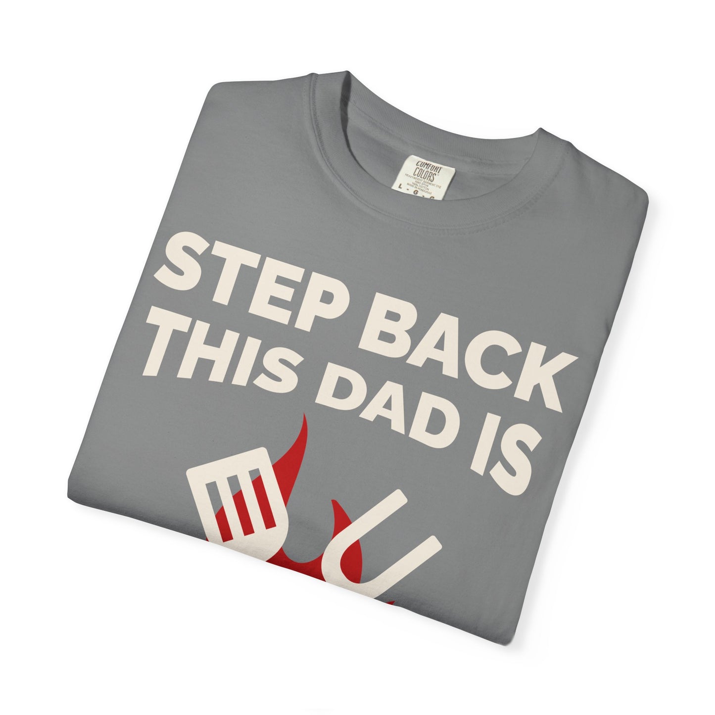 Funny Dad Grilling T-Shirt - Step Back This Dad Is Grilling & Hi Hungry, I'm Dad