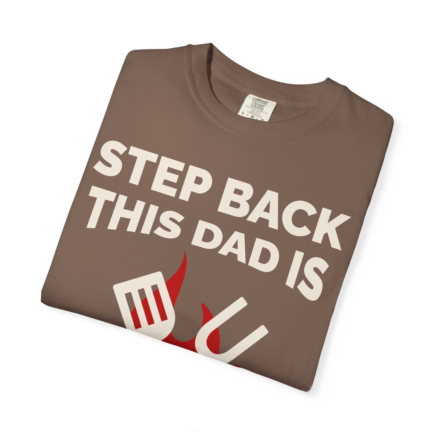 Funny Dad Grilling T-Shirt - Step Back This Dad Is Grilling & Hi Hungry, I'm Dad