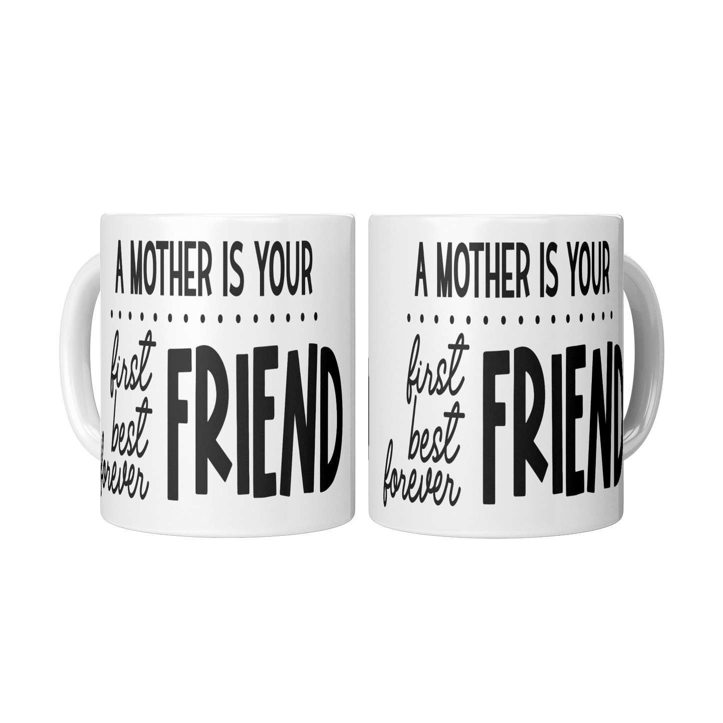 A_mother_is_your_friend_2_Mugs_Center_Mockup.png