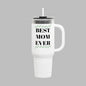 Best Mom Ever Insulated Travel Mug - 40oz Gift for Mother's Day