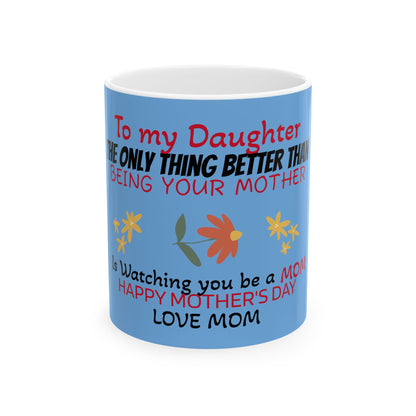 Love Mom Ceramic Mug for Daughter - Happy Mother's Day Gift - 11oz & 15oz