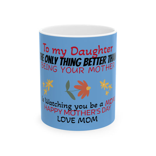 Love Mom Ceramic Mug for Daughter - Happy Mother's Day Gift - 11oz & 15oz