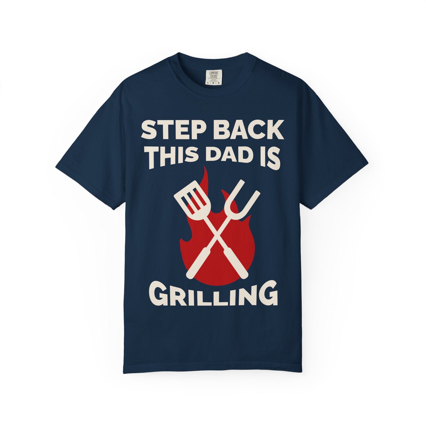 Funny Dad Grilling T-Shirt - Step Back This Dad Is Grilling & Hi Hungry, I'm Dad