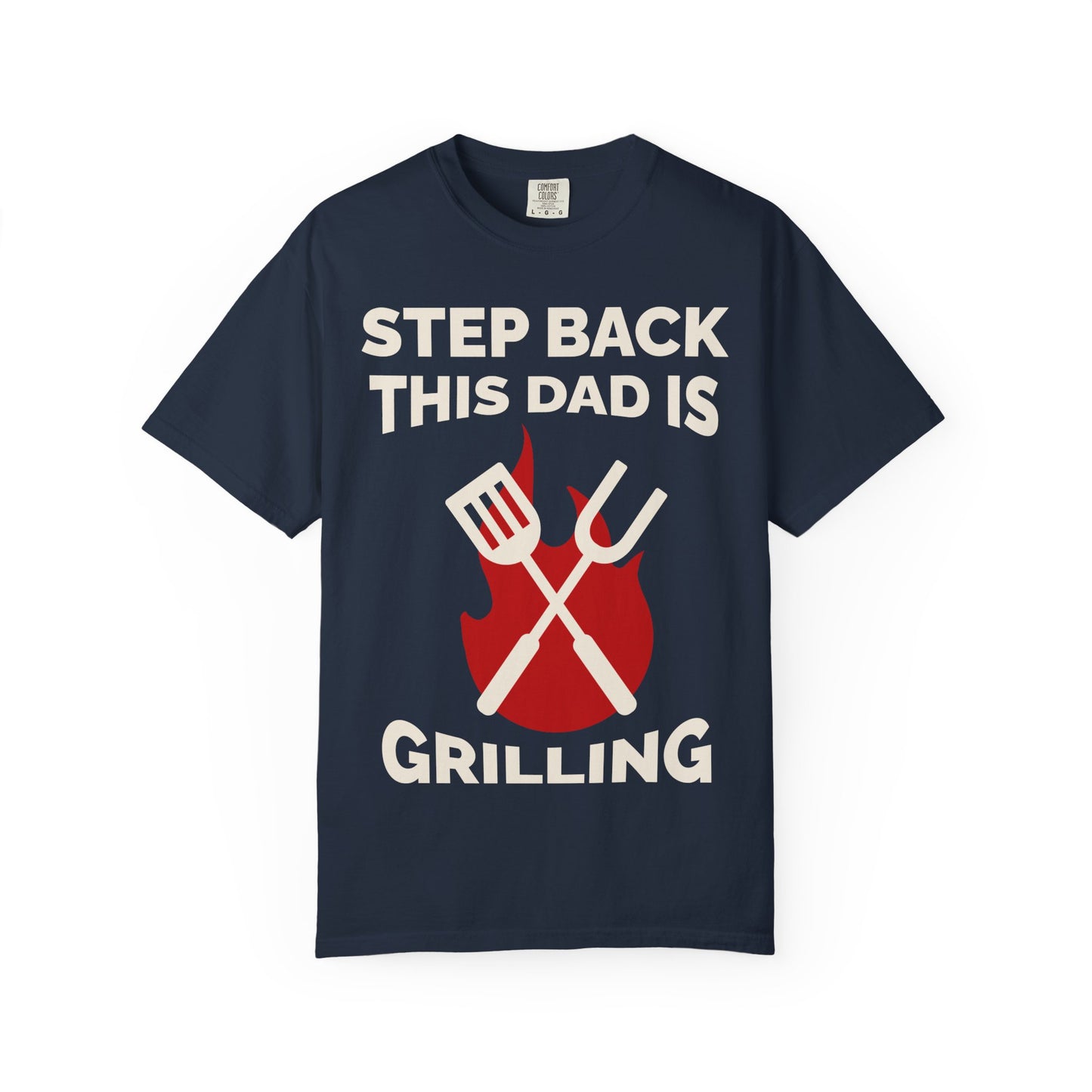 Funny Dad Grilling T-Shirt - Step Back This Dad Is Grilling & Hi Hungry, I'm Dad