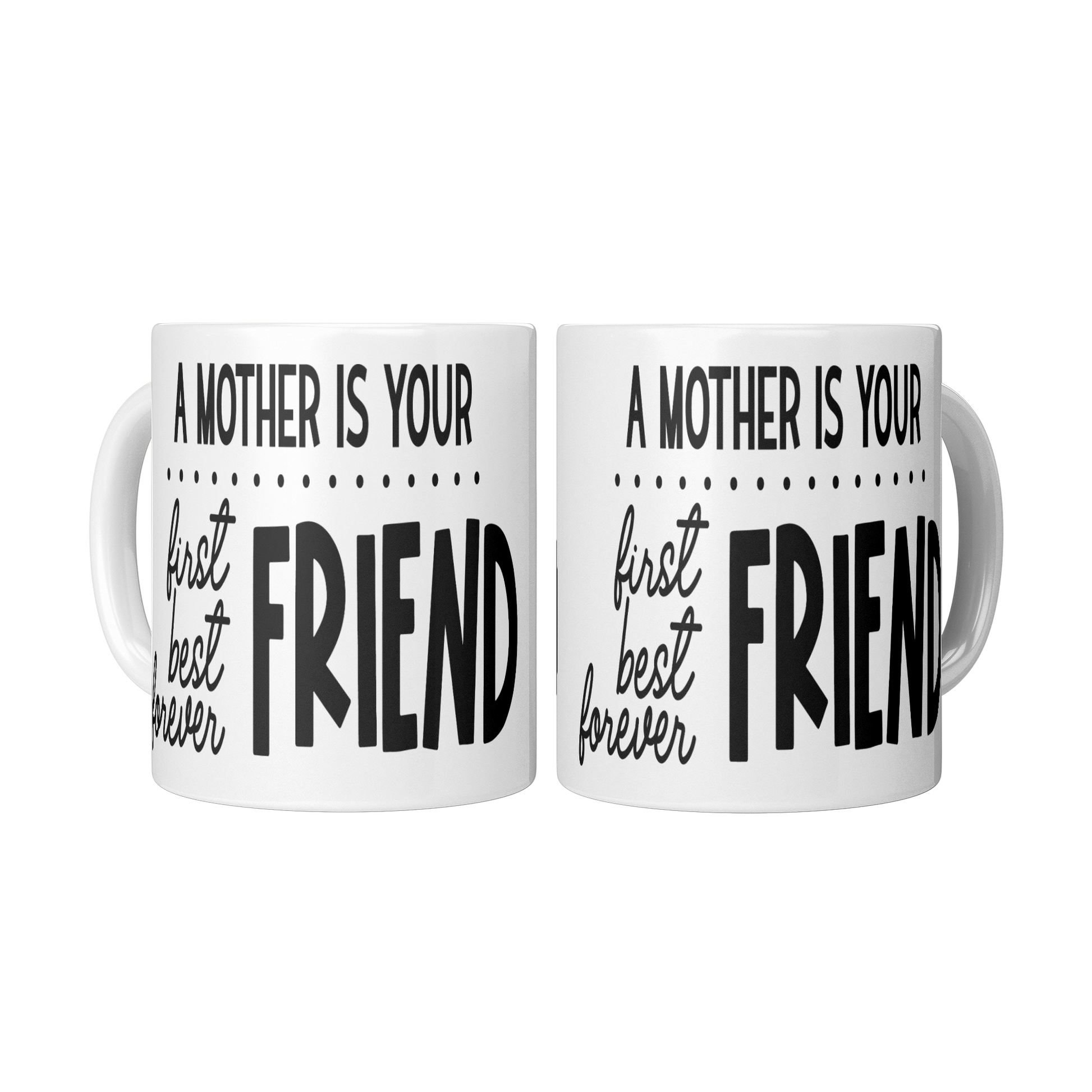 A_mother_is_your_friend_2_Mugs_Center_Mockup.png